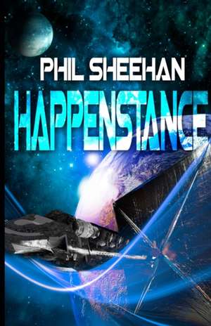 Happenstance de Phil Sheehan