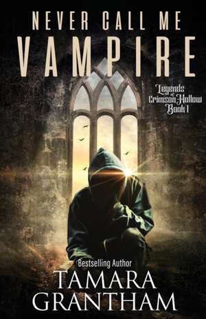 Never Call Me Vampire de Tamara Grantham