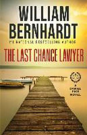 The Last Chance Lawyer de William Bernhardt