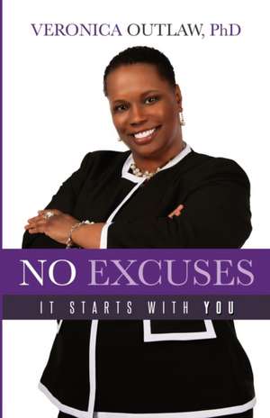 No Excuses: It Starts with You de Veronica Outlaw