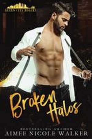 Broken Halos de Aimee Nicole Walker