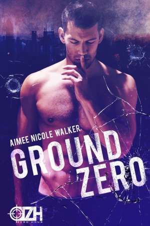 Ground Zero: (Zero Hour Book One) de Aimee Nicole Walker