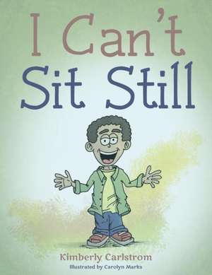 I Can't Sit Still de Kimberly Carlstrom