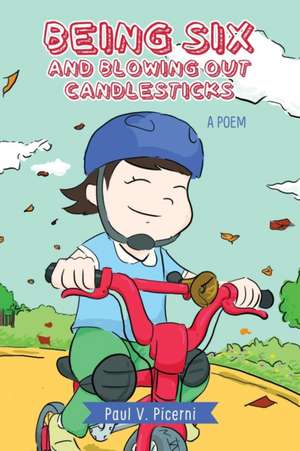 Being Six And Blowing Out Candlesticks de Paul V. Picerni