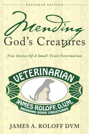 Mending God's Creatures de James A Roloff