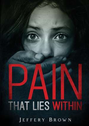 Pain that Lies Within de Jeffery Brown