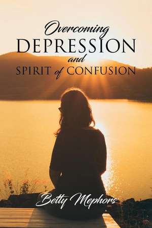 Mephors, B: Overcoming Depression and Spirit of Confusion