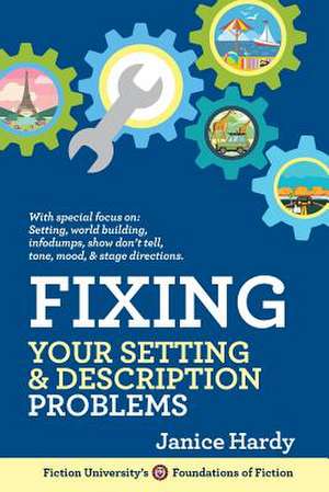 Fixing Your Setting and Description Problems de Janice Hardy