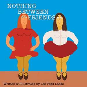 Nothing Between friends de Lee Todd Lacks