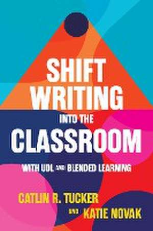 Shift Writing into the Classroom with UDL and Blended Learning de Katie Novak