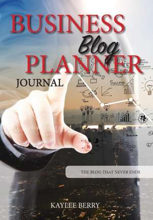 Business Blog Planner Journal - Corporate Bloggers Content Creator de Kaylee Berry