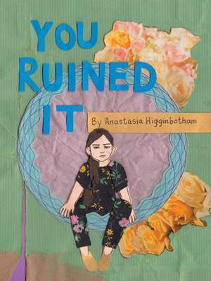 You Ruined It: A Book about Boundaries de Anastasia Higginbotham