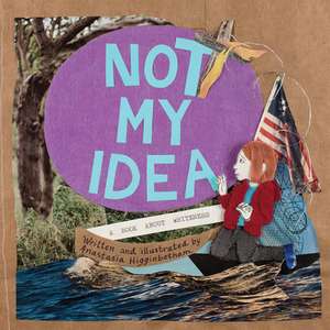 Not My Idea de Anastasia Higginbotham