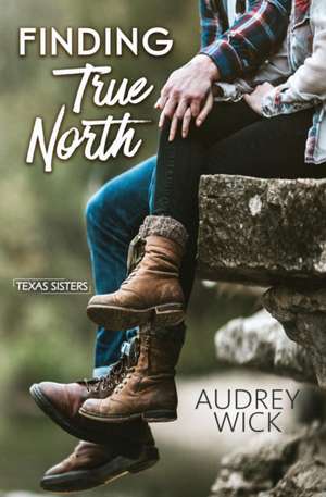 Finding True North de Audrey Wick