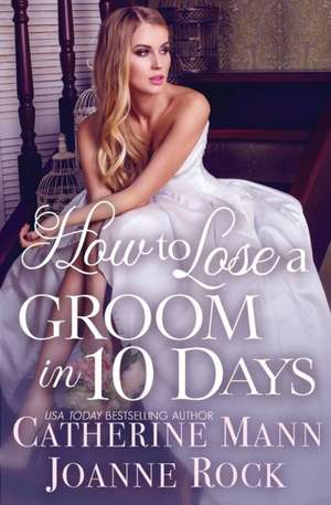 How to Lose a Groom in 10 Days de Catherine Mann