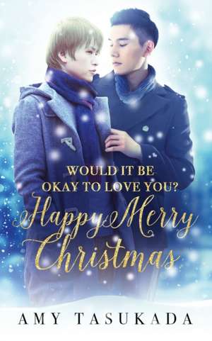 Happy Merry Christmas (Would it Be Okay to Love You?) de Amy Tasukada