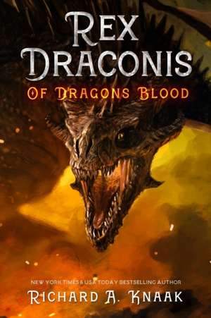 Rex Draconis: Of Dragon's Blood de Richard A. Knaak