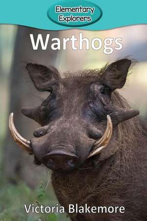 Warthogs de Victoria Blakemore