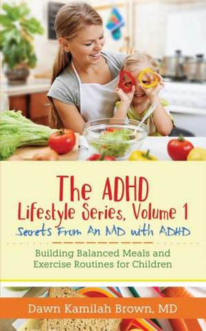 The ADHD Lifestyle Series, Volume 1 de Dawn Kamilah Brown MD