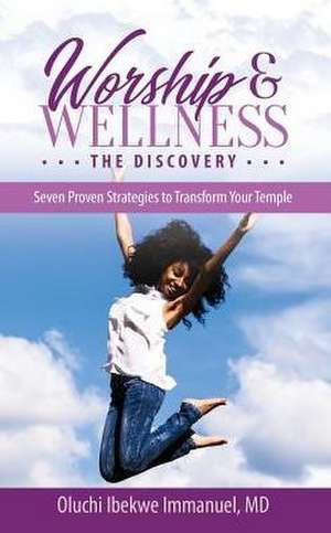 Worship & Wellness de Oluchi Ibekwe Immanuel MD