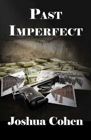 Past Imperfect de Joshua Cohen