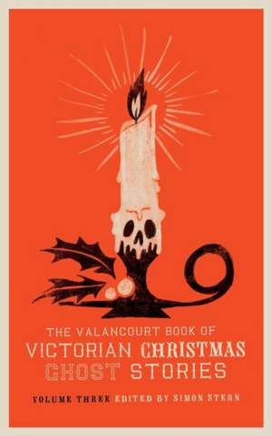 The Valancourt Book of Victorian Christmas Ghost Stories, Volume Three de Ellen Wood