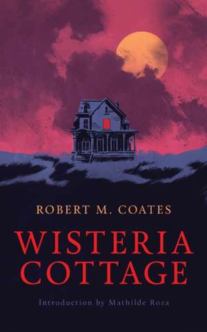 Wisteria Cottage (Valancourt 20th Century Classics) de Robert M Coates