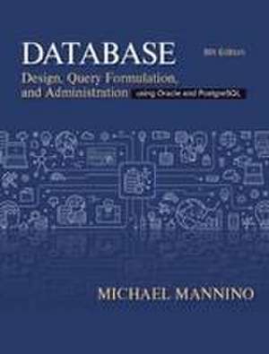 Database Design, Query Formulation, and Administration de Michael Mannino