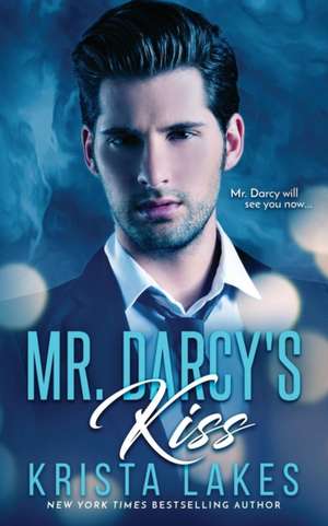 Mr. Darcy's Kiss de Krista Lakes