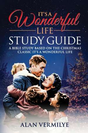 It's a Wonderful Life de Alan D Vermilye