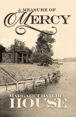 A Measure of Mercy de Margaret Hatcher House