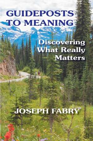 Guideposts to Meaning de Joseph B Fabry