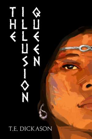 The Illusion Queen de T. E. Dickason