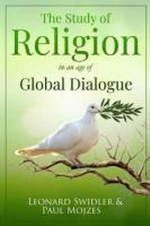 The Study of Religion in an Age of Global Dialogue de Paul Mojzes