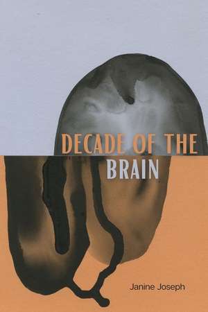 Decade of the Brain: Poems de Janine Joseph