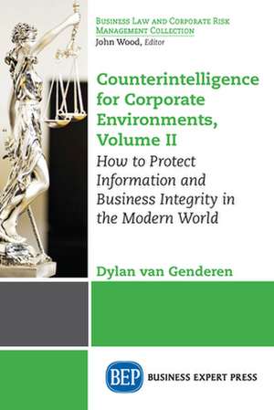 Counterintelligence for Corporate Environments, Volume II de Dylan van Genderen