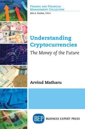 Understanding Cryptocurrencies de Arvind Matharu