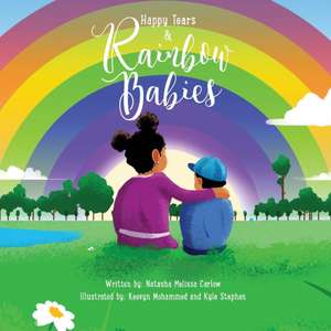 Happy Tears & Rainbow Babies de Natasha Melissa Carlow