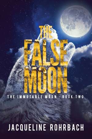 The False Moon de Jacqueline Rohrbach