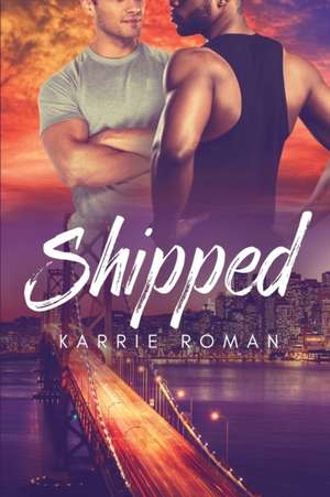 Shipped de Karrie Roman