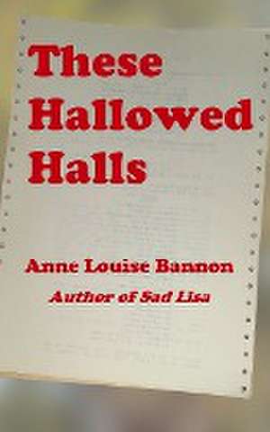 These Hallowed Halls de Anne Louise Bannon