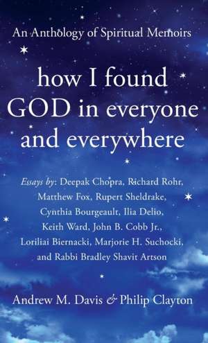 How I Found God in Everyone and Everywhere: An Anthology of Spiritual Memoirs