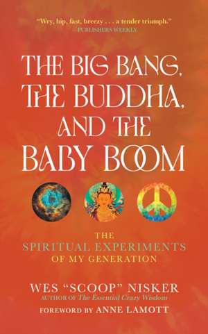 The Big Bang, the Buddha, and the Baby Boom de Wes (Scoop) Nisker