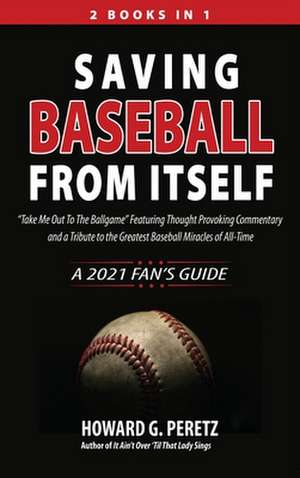 Saving Baseball from Itself de Howard G. Peretz