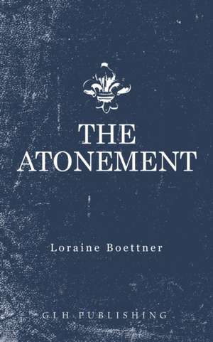 The Atonement de Loraine Boettner