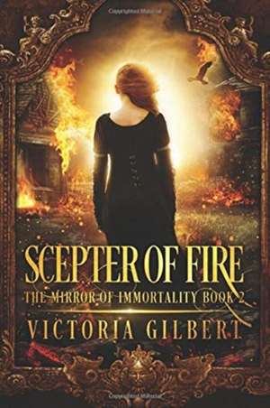 Scepter of Fire de Victoria Gilbert