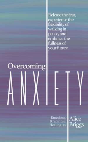 Overcoming Anxiety de Alice Briggs