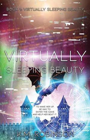 Virtually Sleeping Beauty de K. M. Robinson