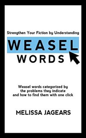 Strengthen Your Fiction by Understanding Weasel Words de Melissa Jagears