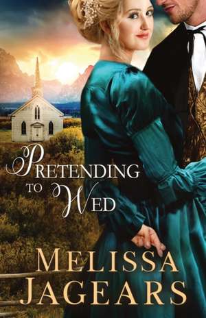 Pretending to Wed de Melissa Jagears